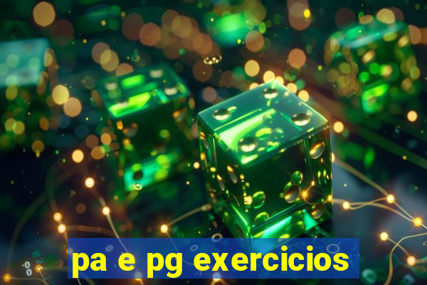 pa e pg exercicios